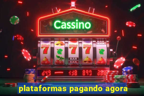 plataformas pagando agora